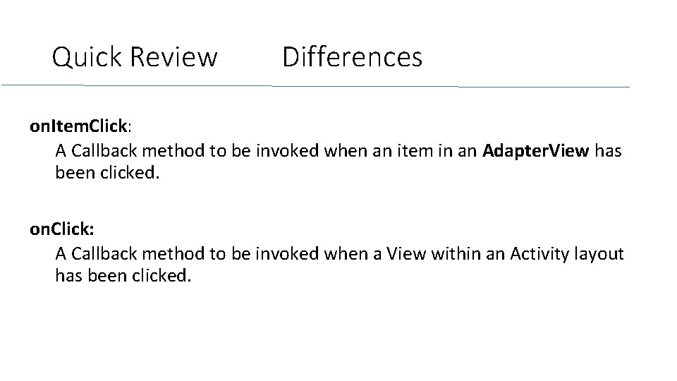 Quick Review Differences on. Item. Click: A Callback method to be invoked when an