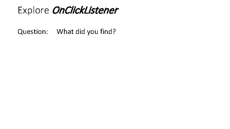 Explore On. Click. Listener Question: What did you find? 