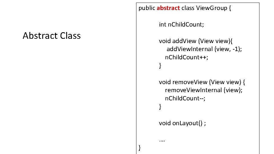 public abstract class View. Group { int n. Child. Count; Abstract Class void add.