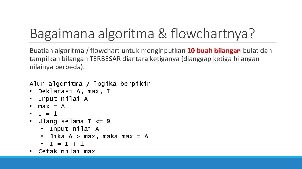 Bagaimana algoritma & flowchartnya? Buatlah algoritma / flowchart untuk menginputkan 10 buah bilangan bulat