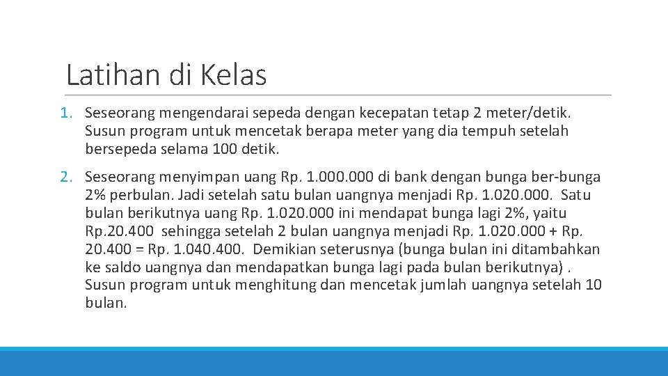 Latihan di Kelas 1. Seseorang mengendarai sepeda dengan kecepatan tetap 2 meter/detik. Susun program
