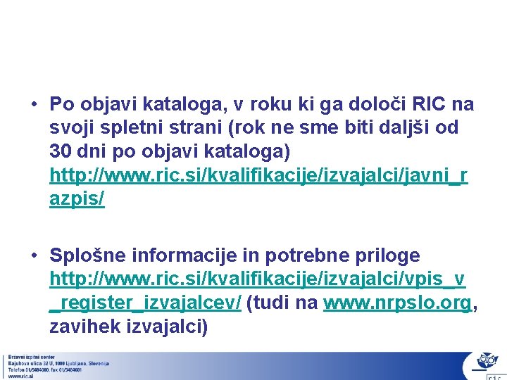  • Po objavi kataloga, v roku ki ga določi RIC na svoji spletni