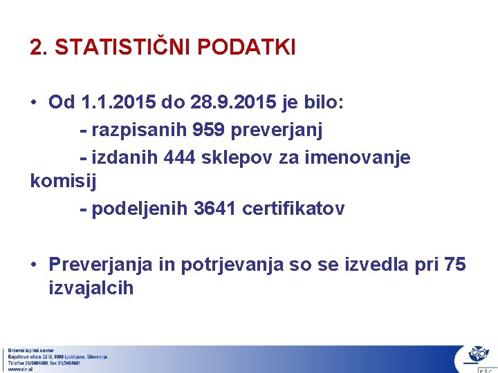 2. STATISTIČNI PODATKI • Od 1. 1. 2015 do 28. 9. 2015 je bilo: