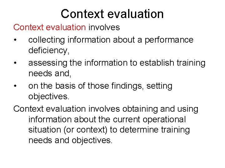 Context evaluation involves • collecting information about a performance deficiency, • assessing the information