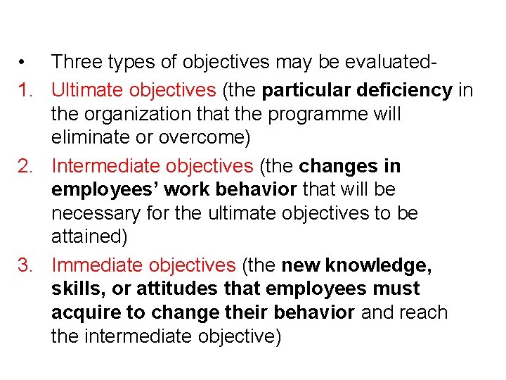  • Three types of objectives may be evaluated 1. Ultimate objectives (the particular