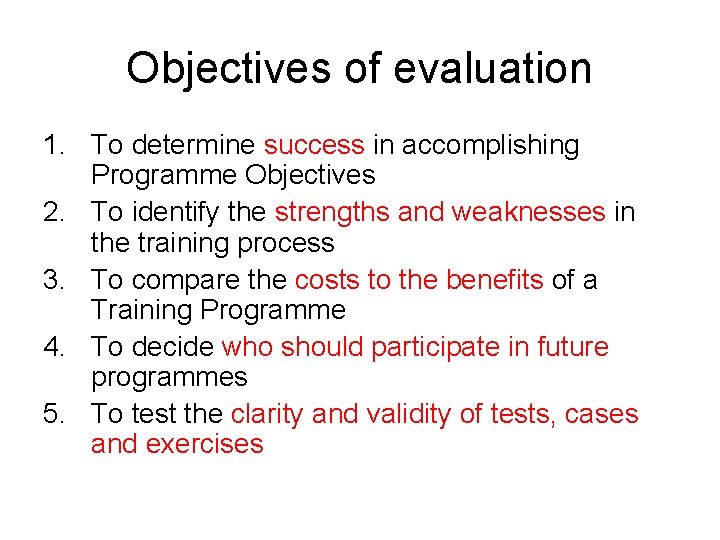 Objectives of evaluation 1. To determine success in accomplishing Programme Objectives 2. To identify