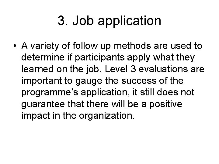 3. Job application • A variety of follow up methods are used to determine