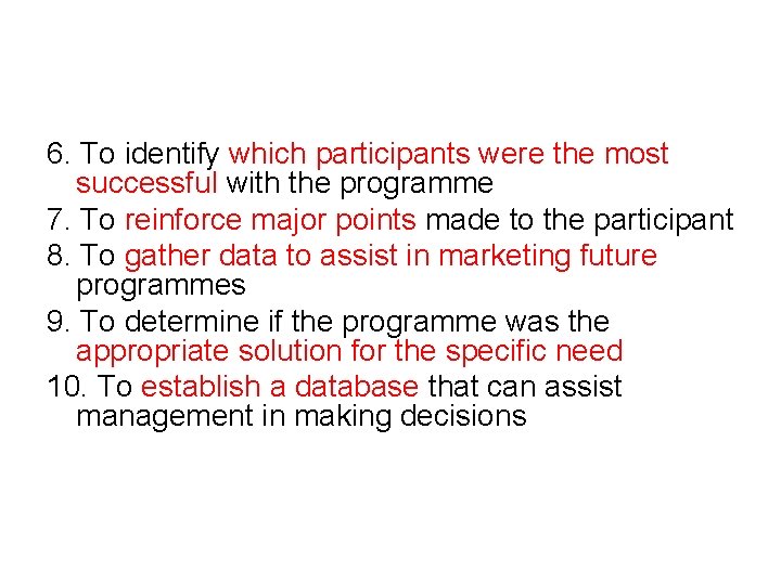 6. To identify which participants were the most successful with the programme 7. To