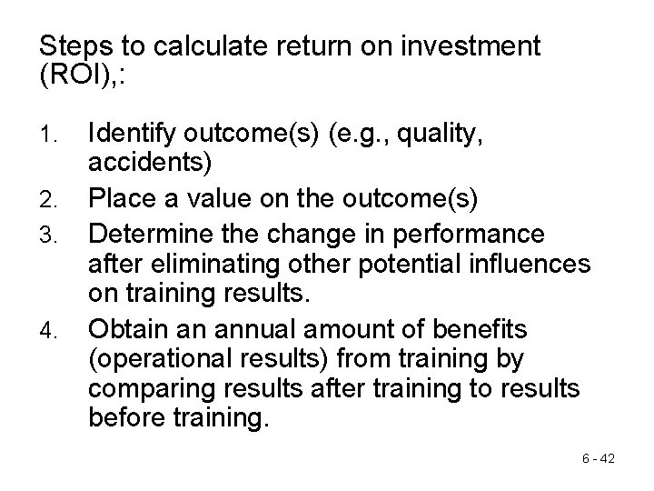 Steps to calculate return on investment (ROI), : 1. 2. 3. 4. Identify outcome(s)