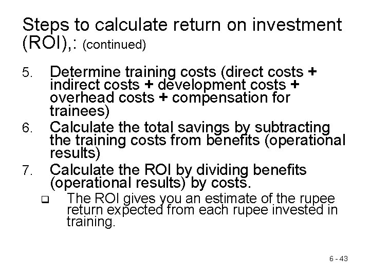 Steps to calculate return on investment (ROI), : (continued) Determine training costs (direct costs