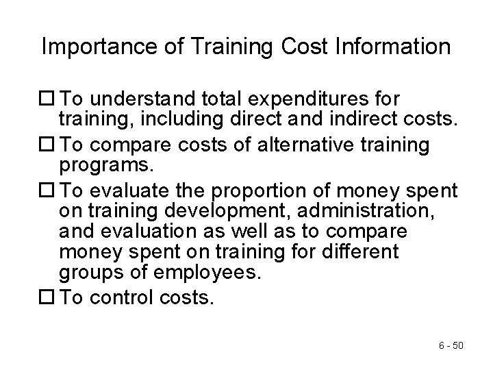 Importance of Training Cost Information To understand total expenditures for training, including direct and
