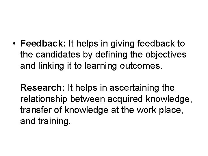  • Feedback: It helps in giving feedback to the candidates by defining the