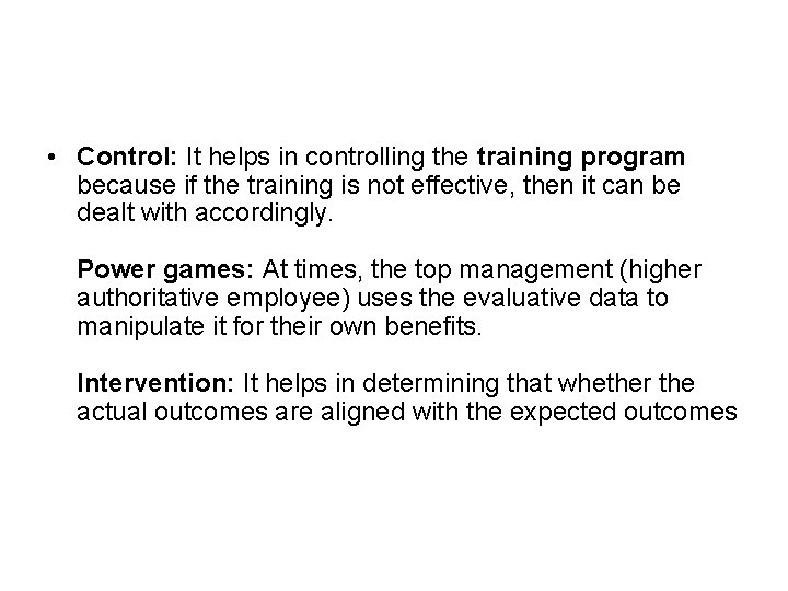 • Control: It helps in controlling the training program because if the training