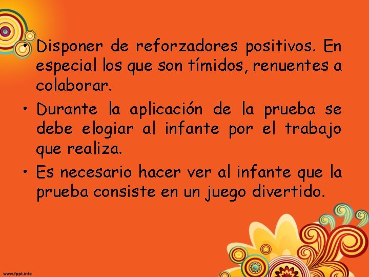  • Disponer de reforzadores positivos. En especial los que son tímidos, renuentes a