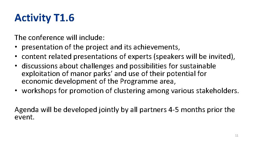 Activity T 1. 6 The conference will include: • presentation of the project and