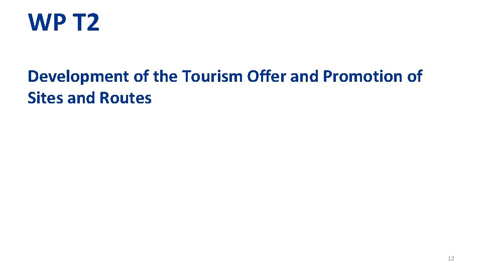 WP T 2 Development of the Tourism Offer and Promotion of Sites and Routes