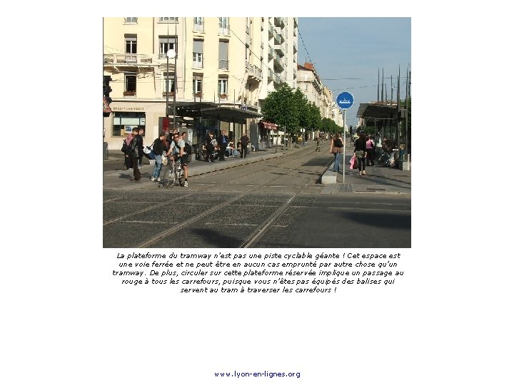 La plateforme du tramway n’est pas une piste cyclable géante ! Cet espace est