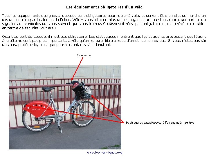 Les équipements obligatoires d’un vélo Tous les équipements désignés ci-dessous sont obligatoires pour rouler