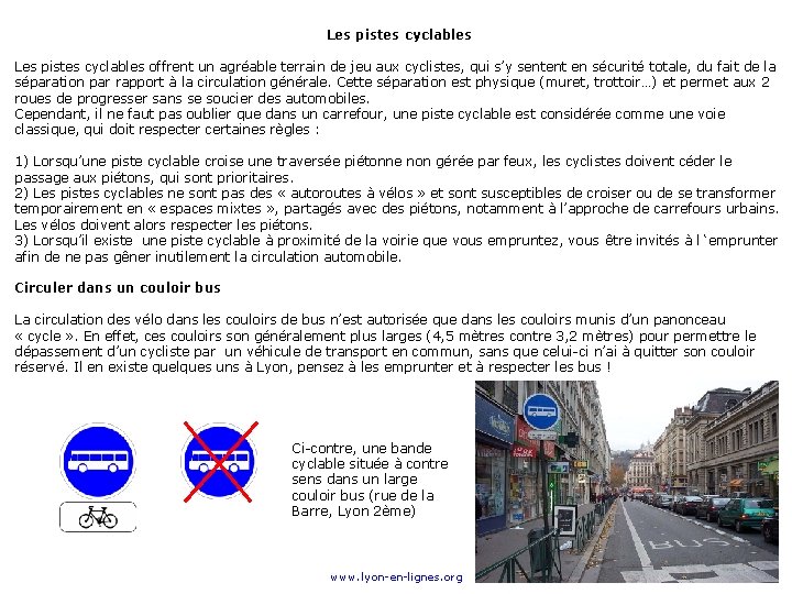 Les pistes cyclables offrent un agréable terrain de jeu aux cyclistes, qui s’y sentent