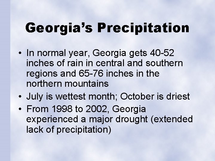 Georgia’s Precipitation • In normal year, Georgia gets 40 -52 inches of rain in
