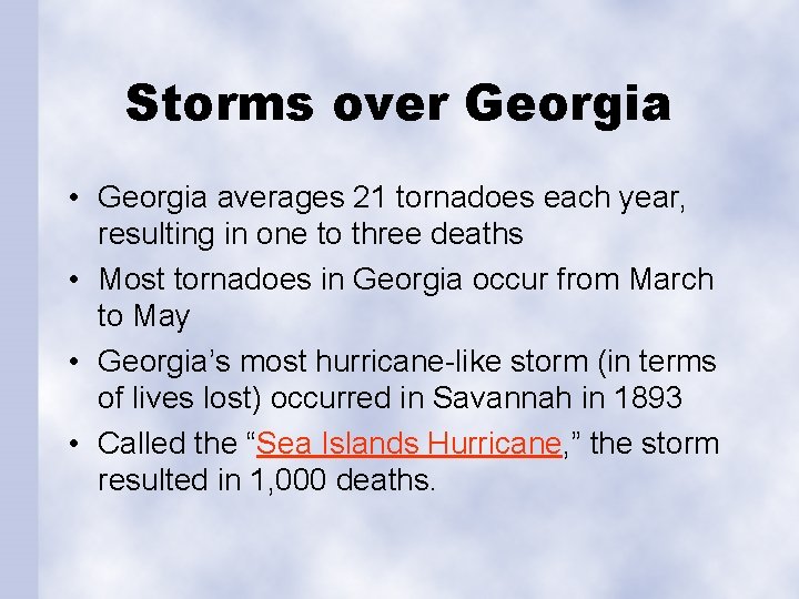 Storms over Georgia • Georgia averages 21 tornadoes each year, resulting in one to