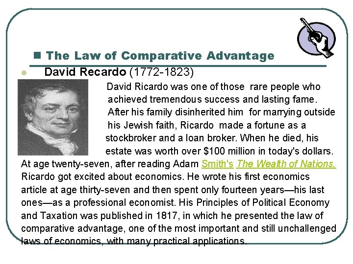 l n The Law of Comparative Advantage David Recardo (1772 -1823) David Ricardo was