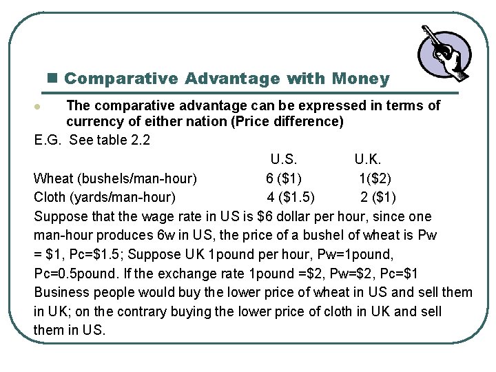 n Comparative Advantage with Money The comparative advantage can be expressed in terms of