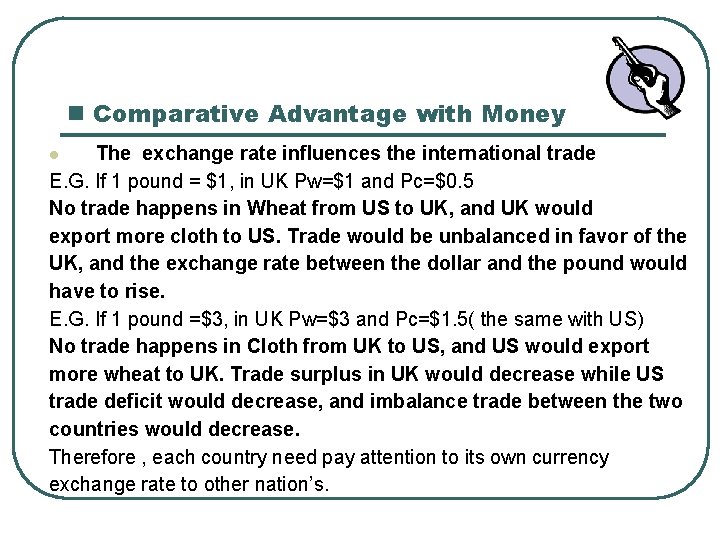 n Comparative Advantage with Money The exchange rate influences the international trade E. G.