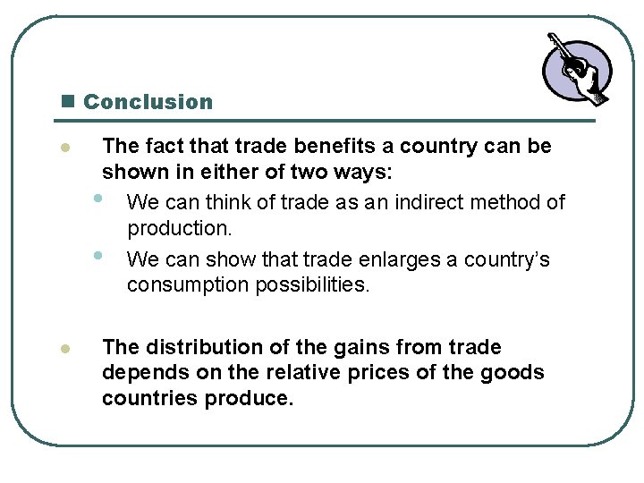 n Conclusion l l The fact that trade benefits a country can be shown