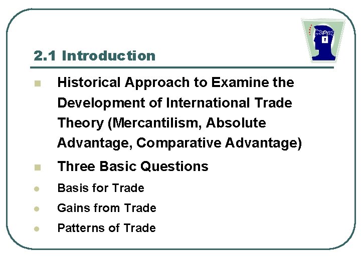 2. 1 Introduction n Historical Approach to Examine the Development of International Trade Theory