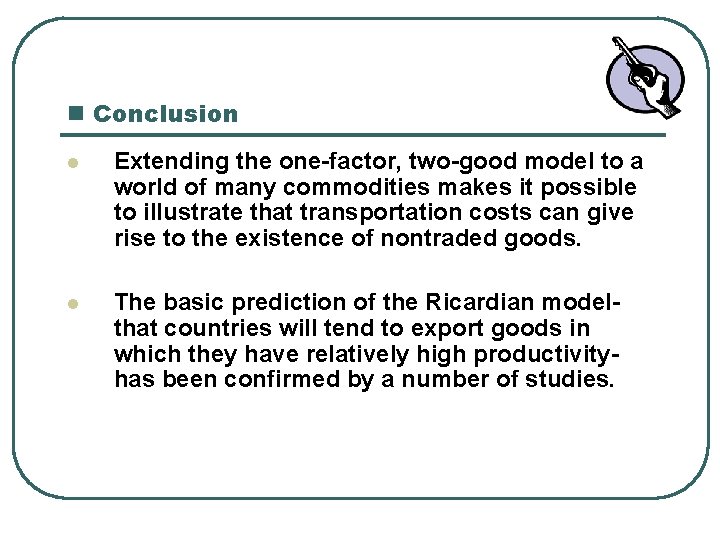 n Conclusion l Extending the one-factor, two-good model to a world of many commodities