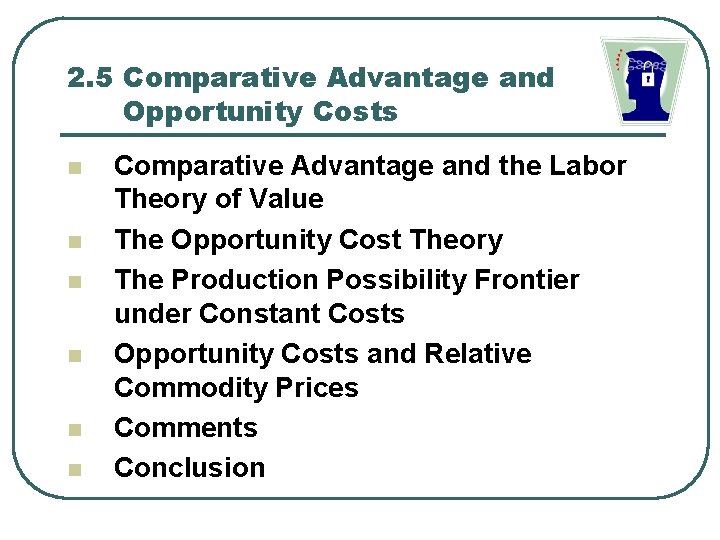 2. 5 Comparative Advantage and Opportunity Costs n n n Comparative Advantage and the