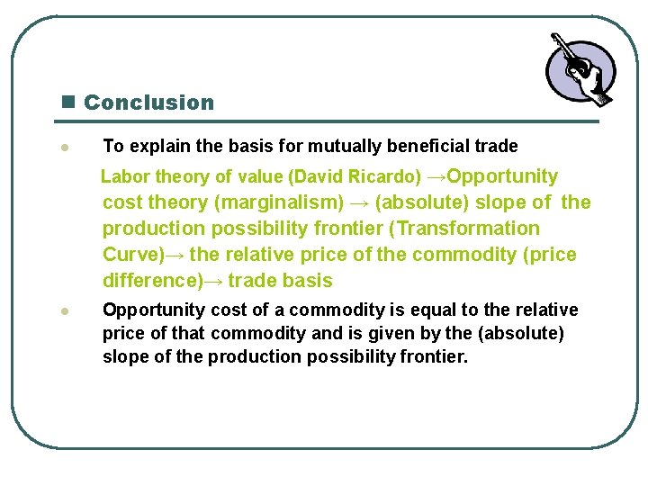 n Conclusion l To explain the basis for mutually beneficial trade Labor theory of