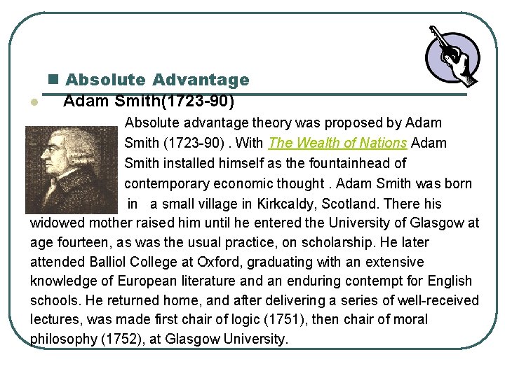l n Absolute Advantage Adam Smith(1723 -90) Absolute advantage theory was proposed by Adam