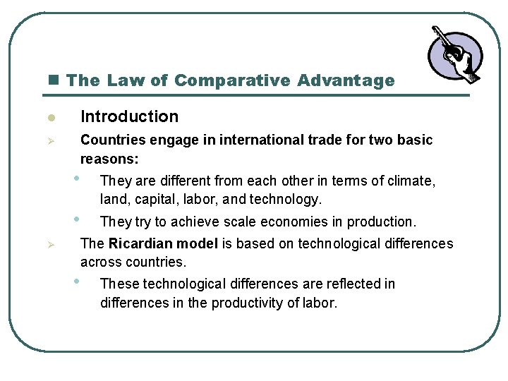 n The Law of Comparative Advantage l Introduction Ø Countries engage in international trade