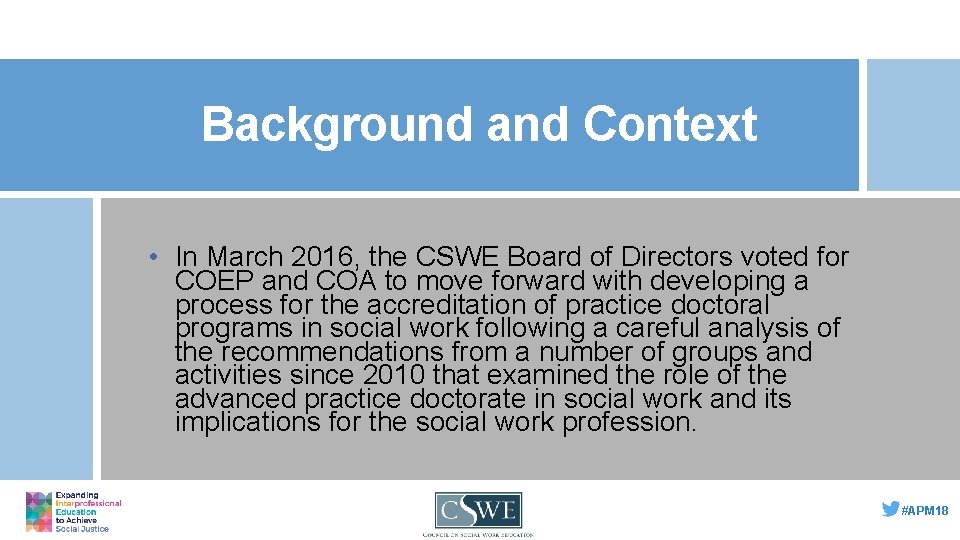 Background and Context • In March 2016, the CSWE Board of Directors voted for