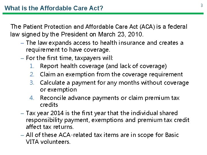 What is the Affordable Care Act? The Patient Protection and Affordable Care Act (ACA) What is the Affordable Care Act? The Patient Protection and Affordable Care Act (ACA)