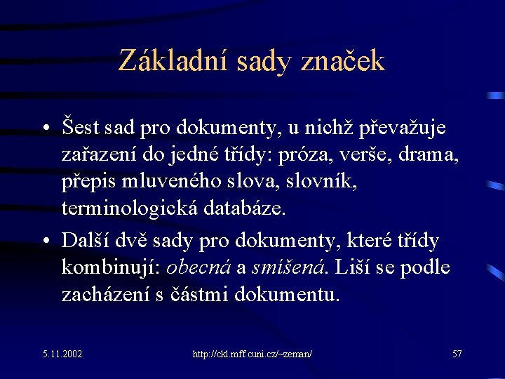 Základní sady značek • Šest sad pro dokumenty, u nichž převažuje zařazení do jedné