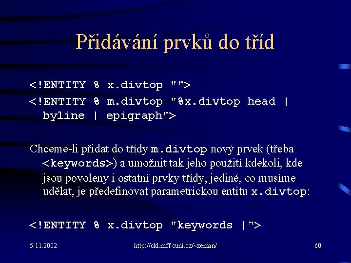 Přidávání prvků do tříd <!ENTITY % x. divtop ""> <!ENTITY % m. divtop "%x.