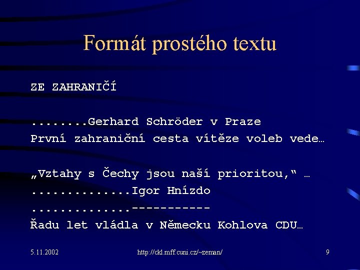 Formát prostého textu ZE ZAHRANIČÍ. . . . Gerhard Schröder v Praze První zahraniční