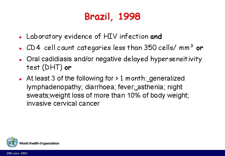 Brazil, 1998 l Laboratory evidence of HIV infection and l CD 4 cell count Brazil, 1998 l Laboratory evidence of HIV infection and l CD 4 cell count