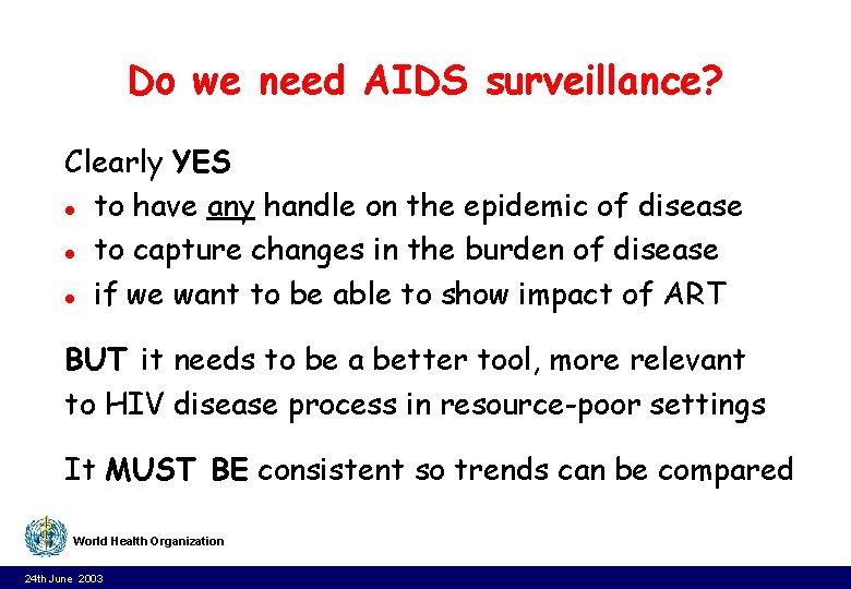 Do we need AIDS surveillance? Clearly YES l to have any handle on the Do we need AIDS surveillance? Clearly YES l to have any handle on the