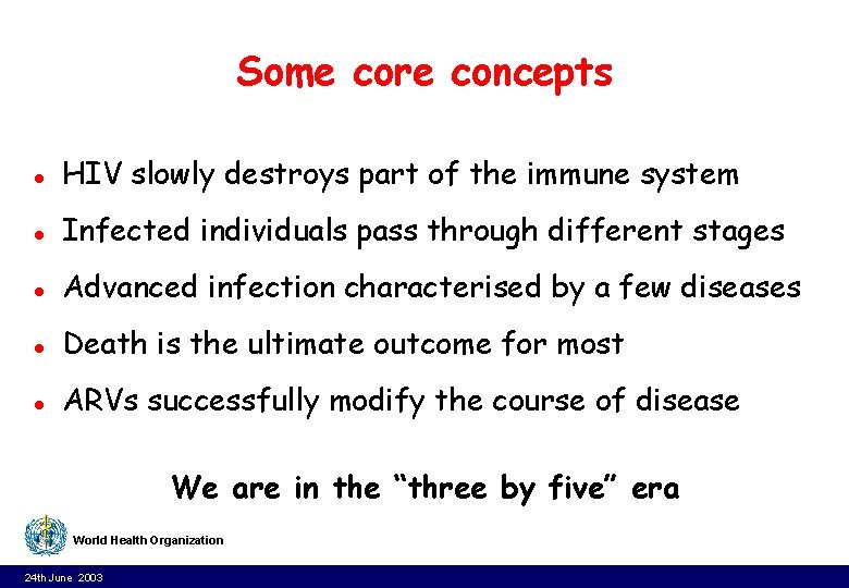 Some core concepts l HIV slowly destroys part of the immune system l Infected Some core concepts l HIV slowly destroys part of the immune system l Infected