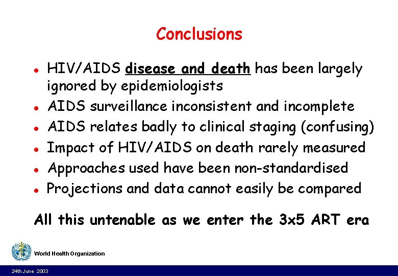 Conclusions l l l HIV/AIDS disease and death has been largely ignored by epidemiologists Conclusions l l l HIV/AIDS disease and death has been largely ignored by epidemiologists