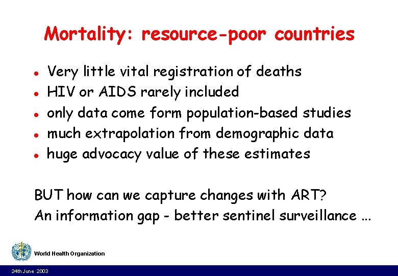 Mortality: resource-poor countries l l l Very little vital registration of deaths HIV or Mortality: resource-poor countries l l l Very little vital registration of deaths HIV or
