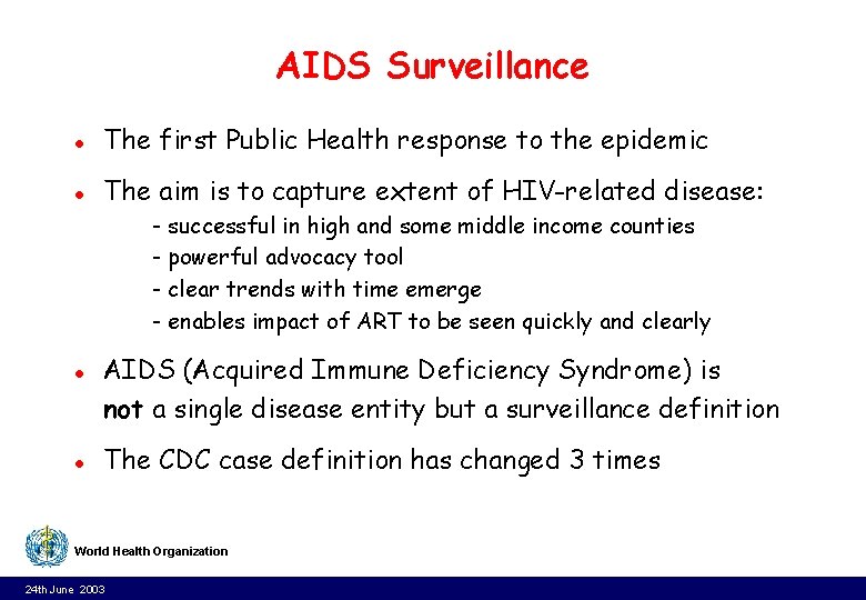 AIDS Surveillance l The first Public Health response to the epidemic l The aim AIDS Surveillance l The first Public Health response to the epidemic l The aim