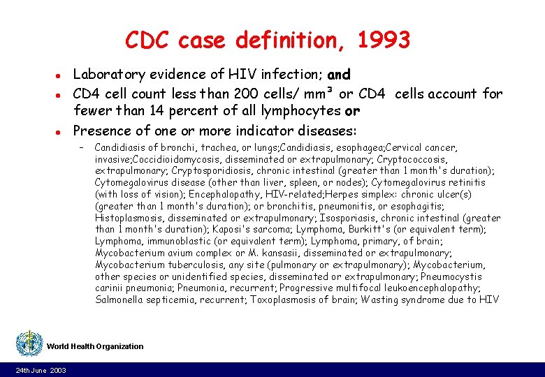 CDC case definition, 1993 l l l Laboratory evidence of HIV infection; and CD CDC case definition, 1993 l l l Laboratory evidence of HIV infection; and CD