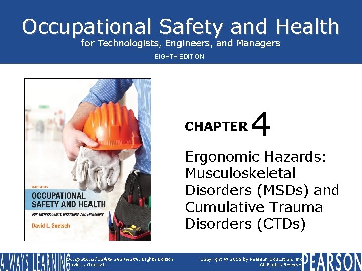 Occupational Safety and Health for Technologists, Engineers, and Managers EIGHTH EDITION CHAPTER 4 Ergonomic