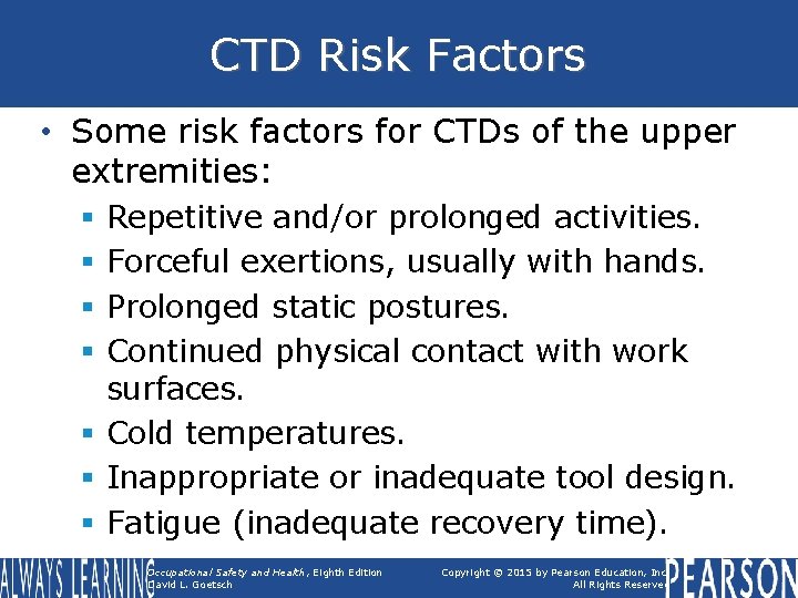 CTD Risk Factors • Some risk factors for CTDs of the upper extremities: Repetitive