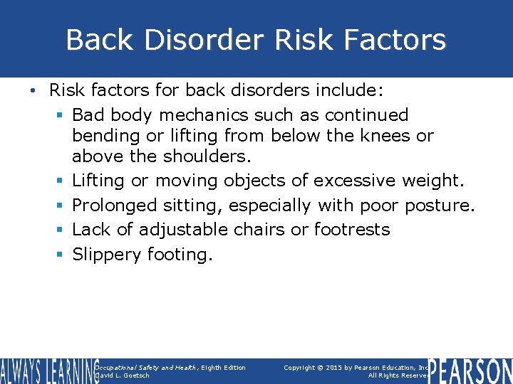 Back Disorder Risk Factors • Risk factors for back disorders include: § Bad body